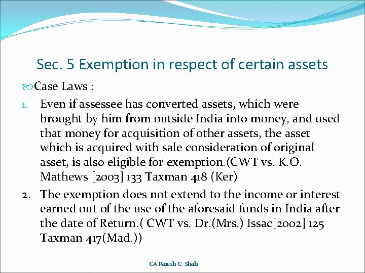 Sec. 5 Exemption in respect of certain assets Case Laws : 1. Even if