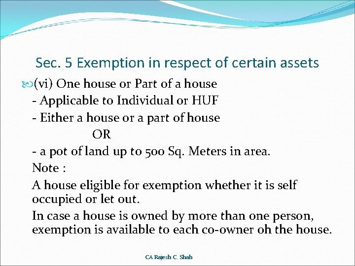 Sec. 5 Exemption in respect of certain assets (vi) One house or Part of