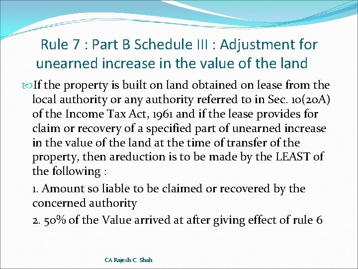 Rule 7 : Part B Schedule III : Adjustment for unearned increase in the