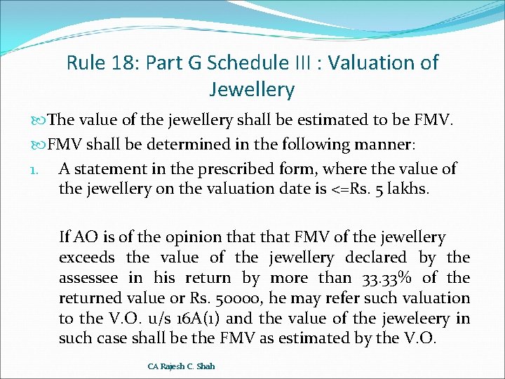 Rule 18: Part G Schedule III : Valuation of Jewellery The value of the