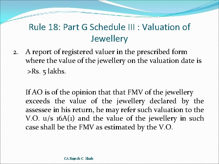 Rule 18: Part G Schedule III : Valuation of Jewellery 2. A report of