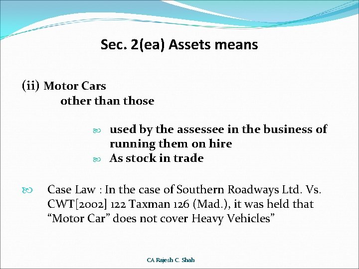 Sec. 2(ea) Assets means (ii) Motor Cars other than those used by the assessee