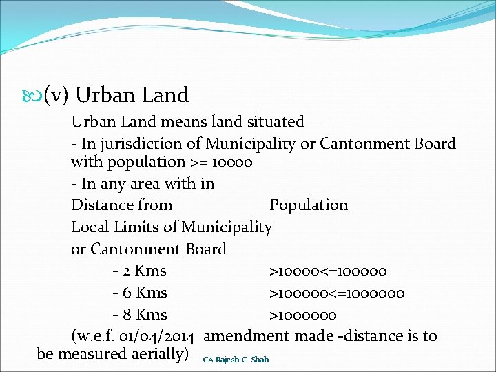  (v) Urban Land means land situated— - In jurisdiction of Municipality or Cantonment
