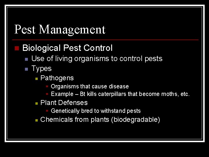 Pest Management n Biological Pest Control n n Use of living organisms to control