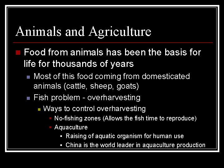 Animals and Agriculture n Food from animals has been the basis for life for