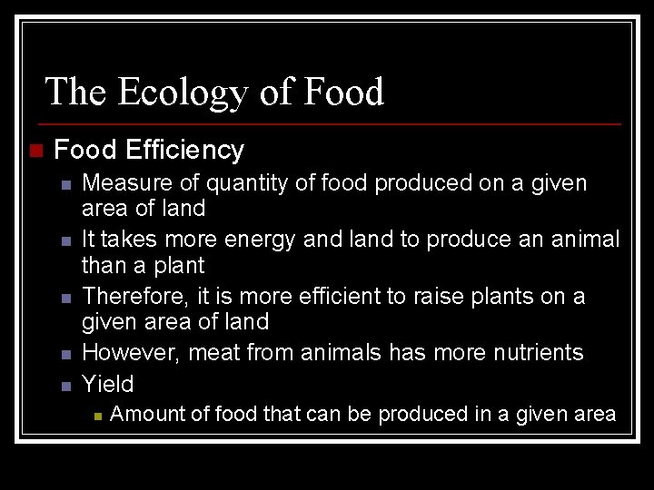 The Ecology of Food n Food Efficiency n n n Measure of quantity of