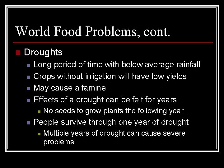 World Food Problems, cont. n Droughts n n Long period of time with below