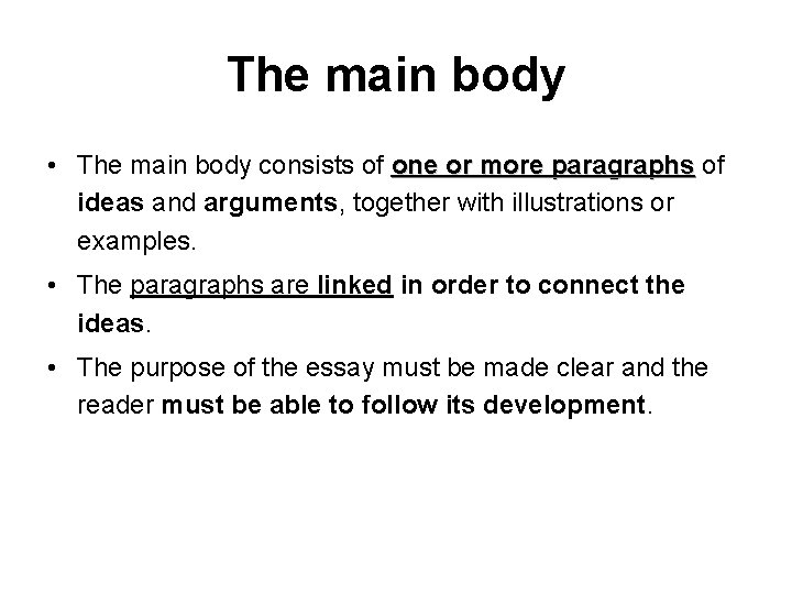 The main body • The main body consists of one or more paragraphs ideas