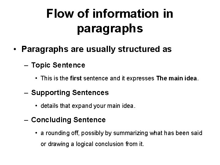 Flow of information in paragraphs • Paragraphs are usually structured as – Topic Sentence