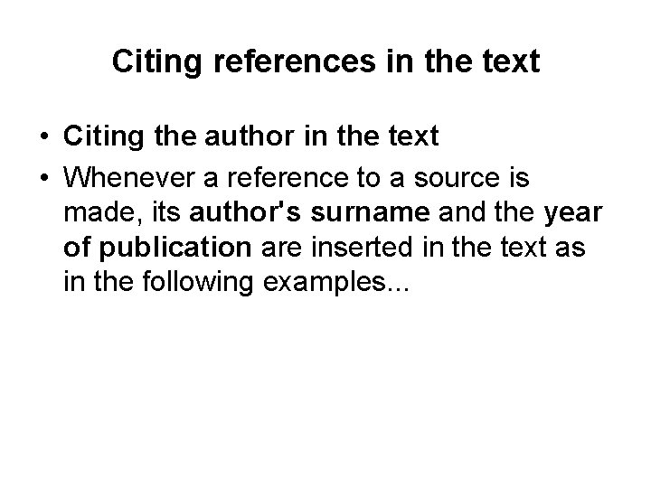 Citing references in the text • Citing the author in the text • Whenever