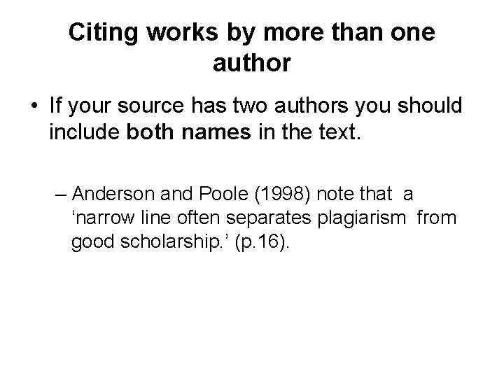 Citing works by more than one author • If your source has two authors