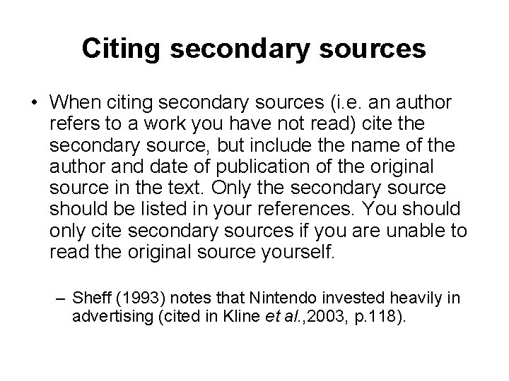 Citing secondary sources • When citing secondary sources (i. e. an author refers to