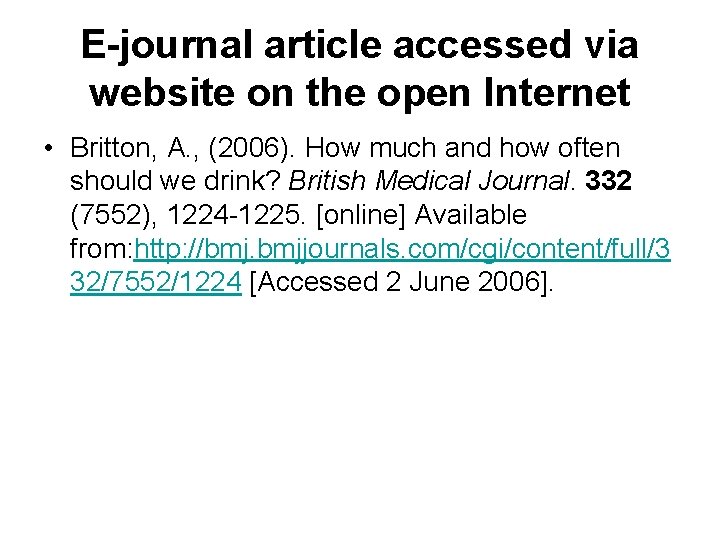 E-journal article accessed via website on the open Internet • Britton, A. , (2006).