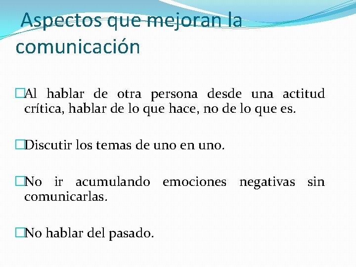  Aspectos que mejoran la comunicación �Al hablar de otra persona desde una actitud