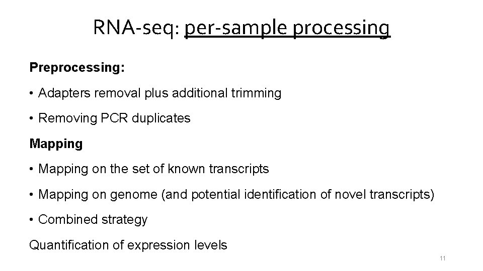 RNA-seq: per-sample processing Preprocessing: • Adapters removal plus additional trimming • Removing PCR duplicates