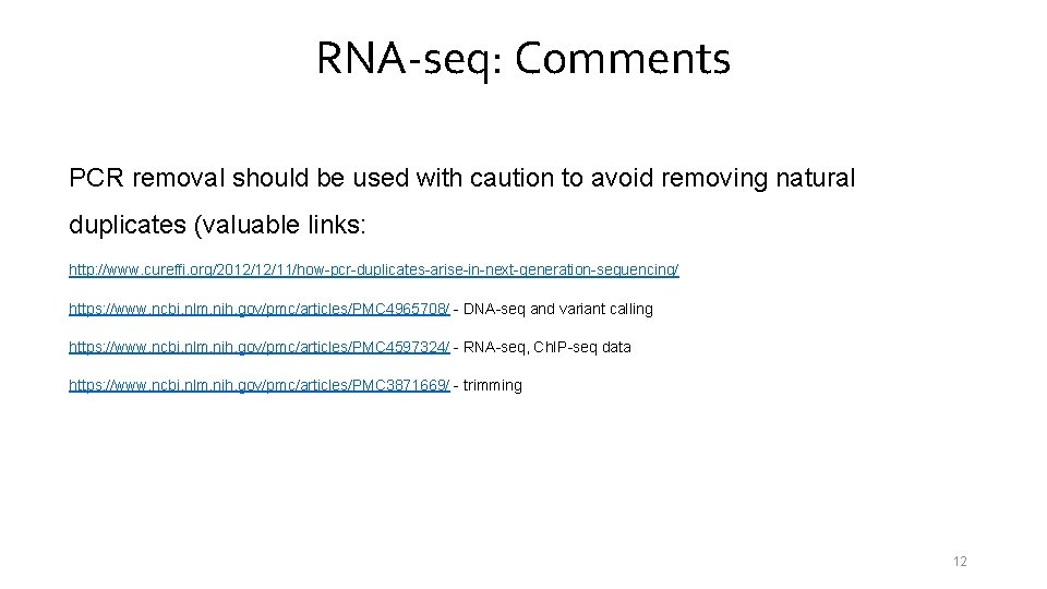 RNA-seq: Comments PCR removal should be used with caution to avoid removing natural duplicates