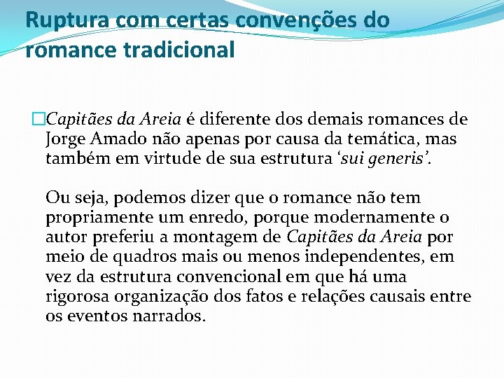 Ruptura com certas convenções do romance tradicional �Capitães da Areia é diferente dos demais Ruptura com certas convenções do romance tradicional �Capitães da Areia é diferente dos demais