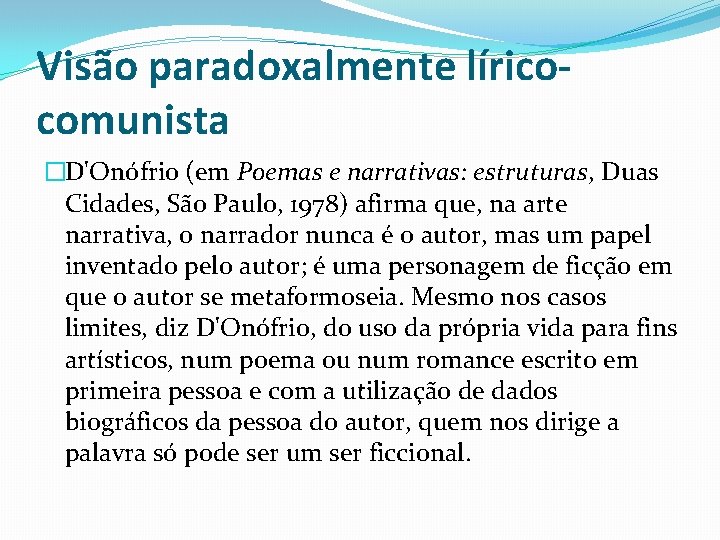 Visão paradoxalmente líricocomunista �D'Onófrio (em Poemas e narrativas: estruturas, Duas Cidades, São Paulo, 1978) Visão paradoxalmente líricocomunista �D'Onófrio (em Poemas e narrativas: estruturas, Duas Cidades, São Paulo, 1978)
