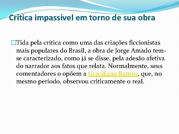 Crítica impassível em torno de sua obra �Tida pela crítica como uma das criações Crítica impassível em torno de sua obra �Tida pela crítica como uma das criações