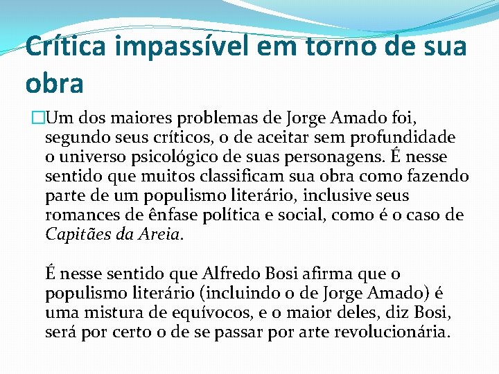 Crítica impassível em torno de sua obra �Um dos maiores problemas de Jorge Amado Crítica impassível em torno de sua obra �Um dos maiores problemas de Jorge Amado