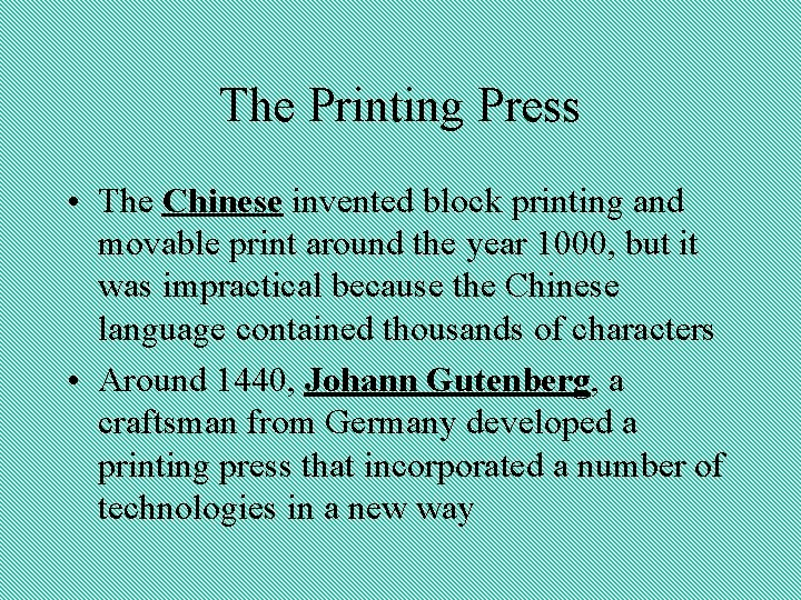 The Printing Press • The Chinese invented block printing and movable print around the