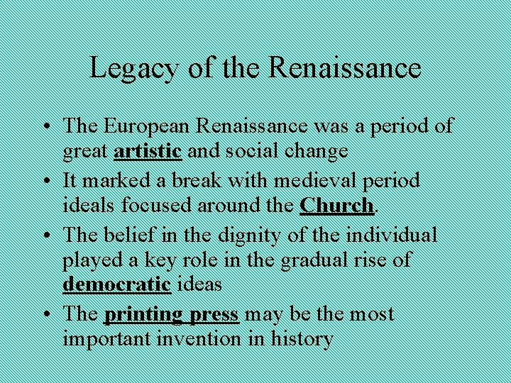 Legacy of the Renaissance • The European Renaissance was a period of great artistic