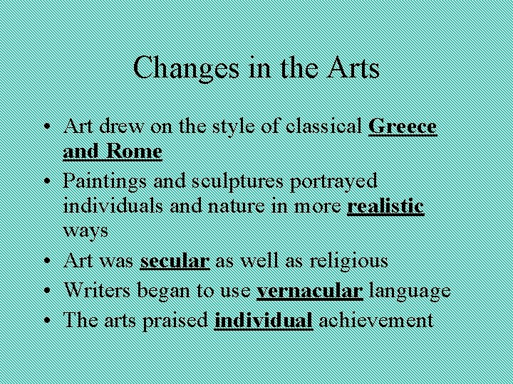 Changes in the Arts • Art drew on the style of classical Greece and