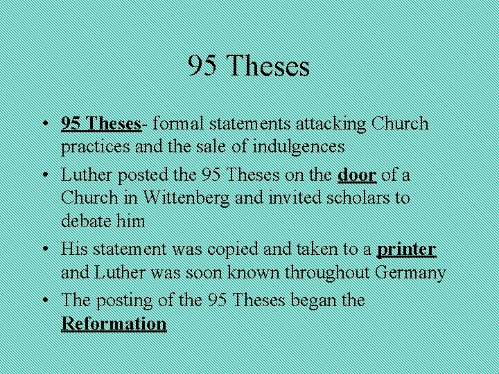 95 Theses • 95 Theses- formal statements attacking Church practices and the sale of