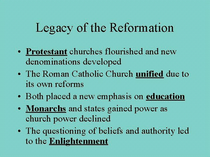 Legacy of the Reformation • Protestant churches flourished and new denominations developed • The