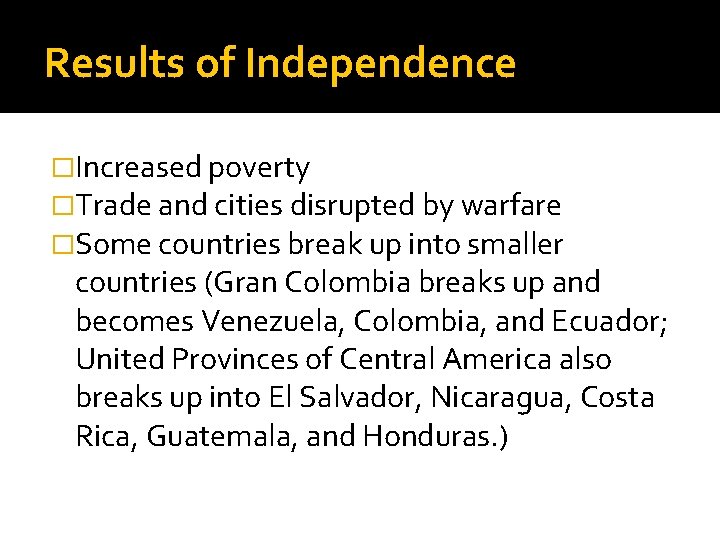 Results of Independence �Increased poverty �Trade and cities disrupted by warfare �Some countries break