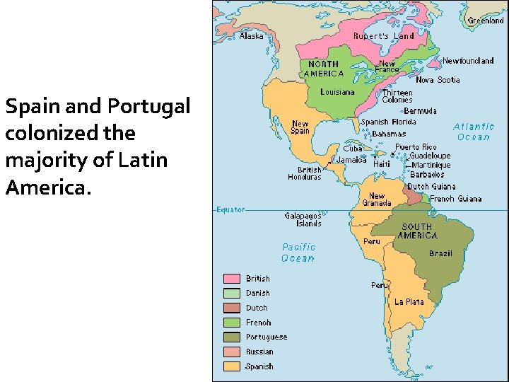 Spain and Portugal colonized the majority of Latin America. 