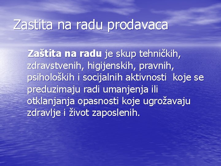 Zastita na radu prodavaca Zaštita na radu je skup tehničkih, zdravstvenih, higijenskih, pravnih, psiholoških