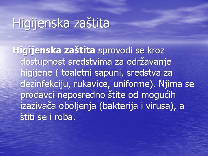 Higijenska zaštita sprovodi se kroz dostupnost sredstvima za održavanje higijene ( toaletni sapuni, sredstva