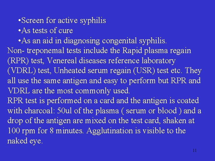  • Screen for active syphilis • As tests of cure • As an