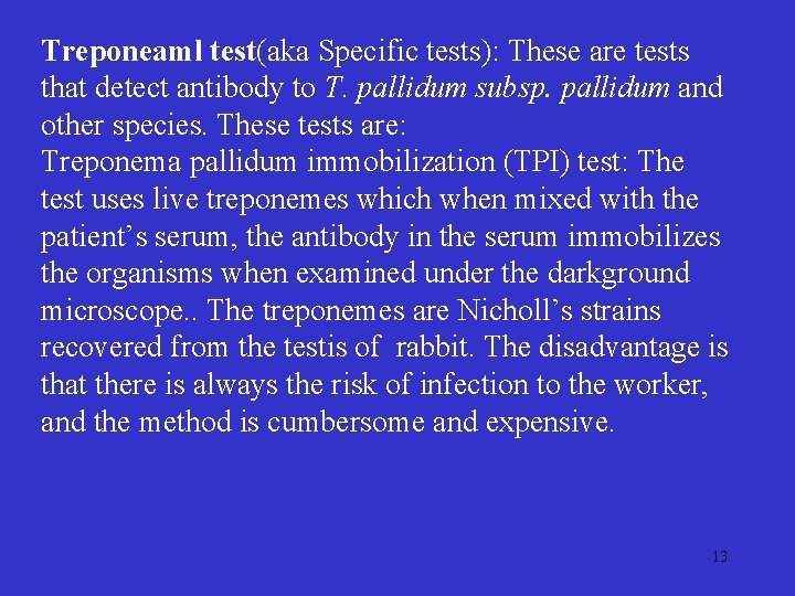 Treponeaml test(aka Specific tests): These are tests that detect antibody to T. pallidum subsp.