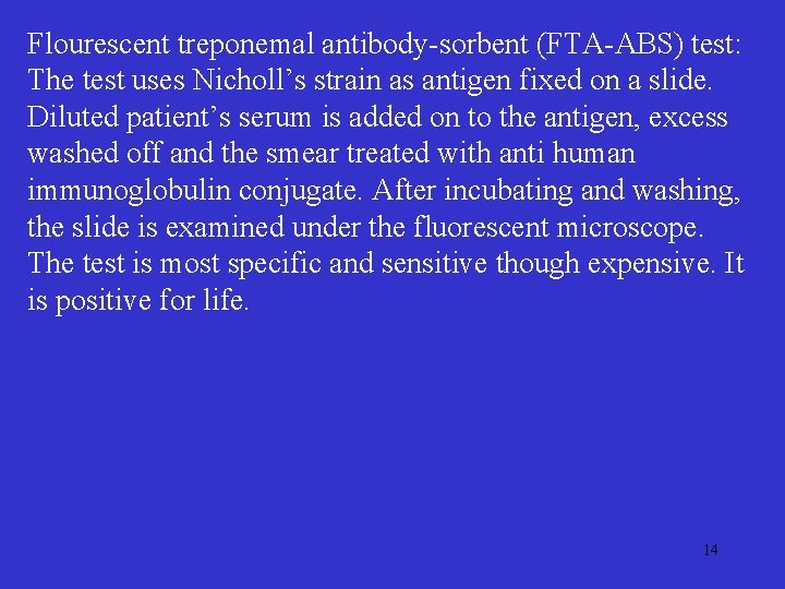 Flourescent treponemal antibody-sorbent (FTA-ABS) test: The test uses Nicholl’s strain as antigen fixed on