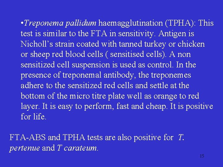  • Treponema pallidum haemagglutination (TPHA): This test is similar to the FTA in
