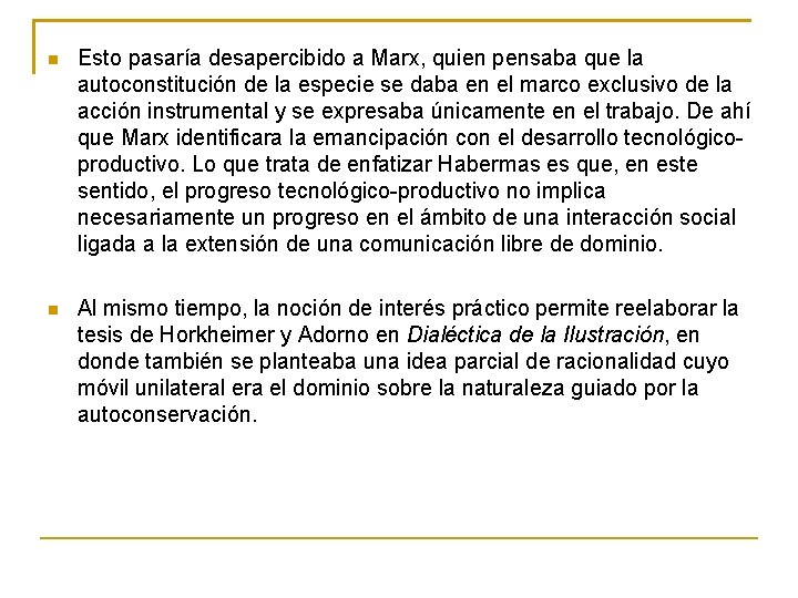  Esto pasaría desapercibido a Marx, quien pensaba que la autoconstitución de la especie