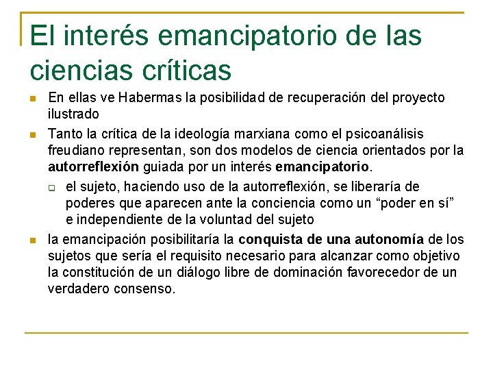 El interés emancipatorio de las ciencias críticas En ellas ve Habermas la posibilidad de