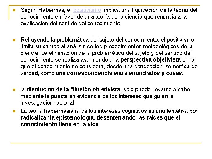  Según Habermas, el positivismo implica una liquidación de la teoría del conocimiento en