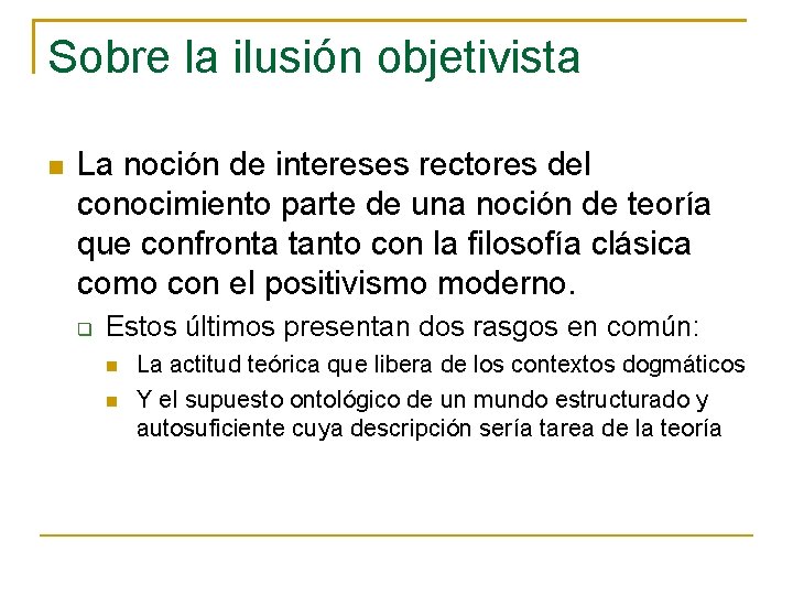 Sobre la ilusión objetivista La noción de intereses rectores del conocimiento parte de una