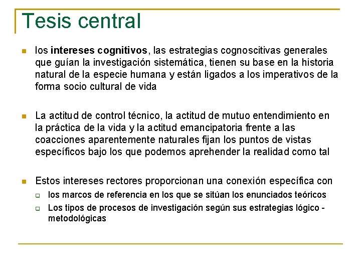 Tesis central los intereses cognitivos, las estrategias cognoscitivas generales que guían la investigación sistemática,