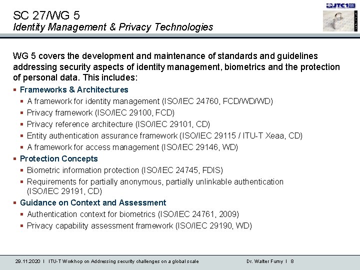 SC 27/WG 5 Identity Management & Privacy Technologies WG 5 covers the development and