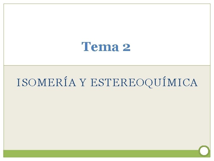 Tema 2 ISOMERÍA Y ESTEREOQUÍMICA 