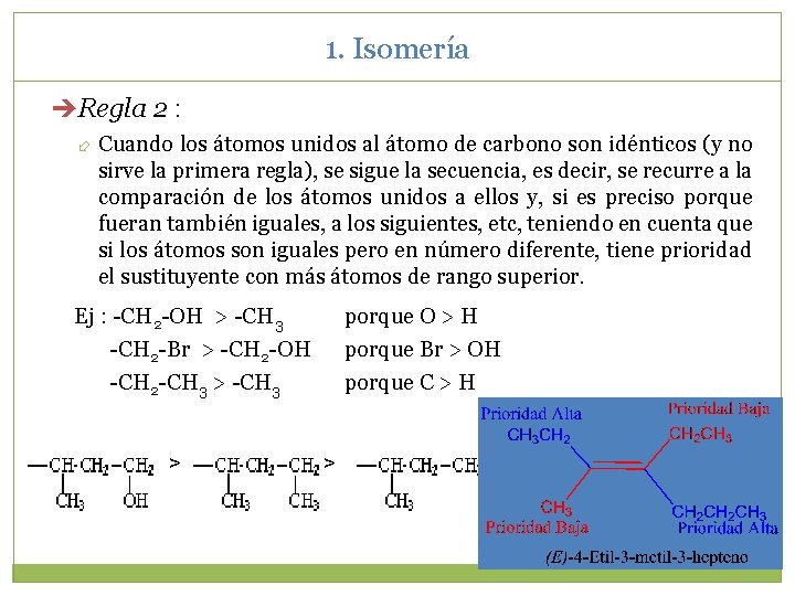 1. Isomería Regla 2 : Cuando los átomos unidos al átomo de carbono son