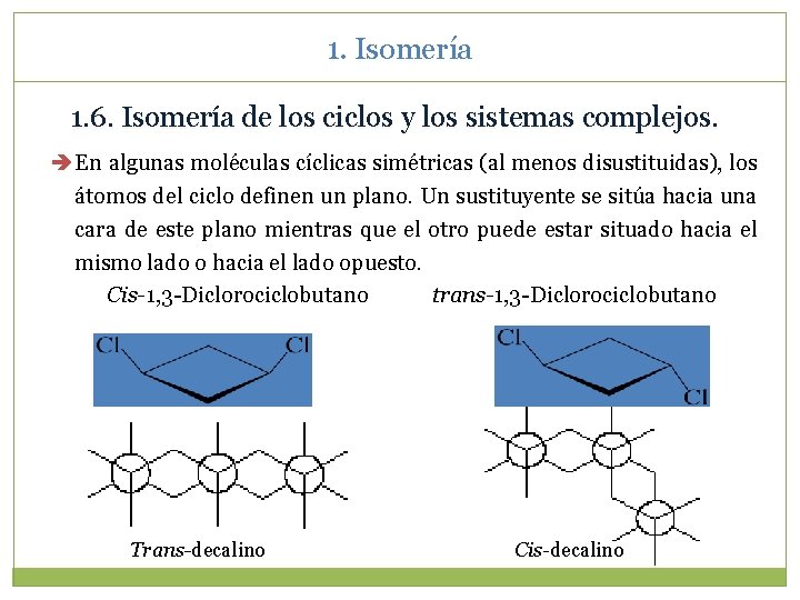 1. Isomería 1. 6. Isomería de los ciclos y los sistemas complejos. En algunas
