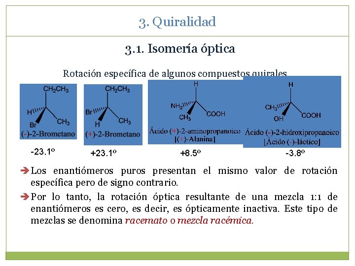 3. Quiralidad 3. 1. Isomería óptica Rotación específica de algunos compuestos quirales -23. 1º
