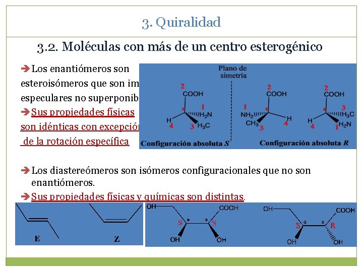 3. Quiralidad 3. 2. Moléculas con más de un centro esterogénico Los enantiómeros son