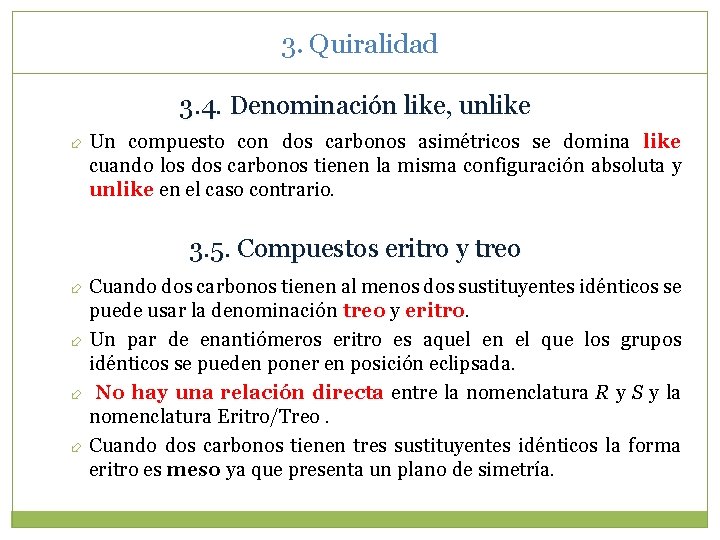 3. Quiralidad 3. 4. Denominación like, unlike Un compuesto con dos carbonos asimétricos se