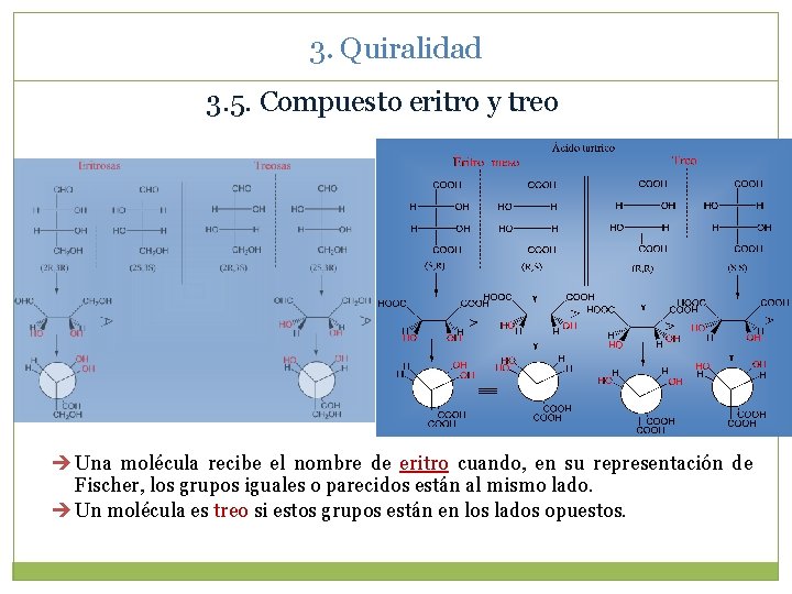 3. Quiralidad 3. 5. Compuesto eritro y treo Una molécula recibe el nombre de